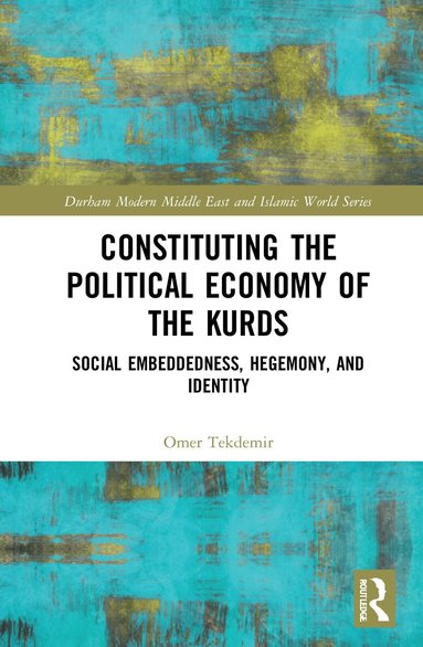 Omer Tekdemir - Constituting the Political Economy of the Kurds, Häftad