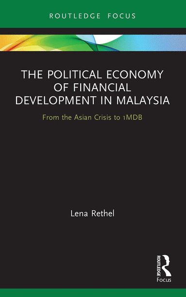Lena Rethel - Political Economy of Financial Development in Malaysia, Häftad