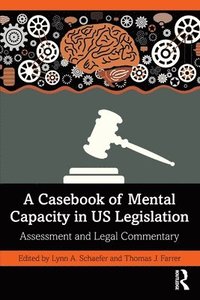 bokomslag A Casebook of Mental Capacity in US Legislation