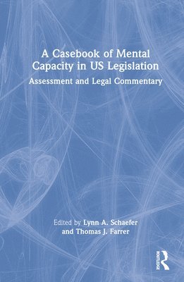 bokomslag A Casebook of Mental Capacity in US Legislation