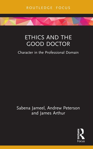 Sabena Jameel, Andrew Peterson, James Arthur - Ethics and the Good Doctor, Inbunden
