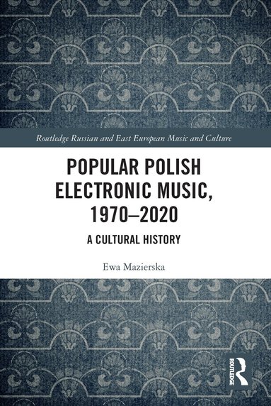 Ewa Mazierska - Popular Polish Electronic Music, 1970–2020, Häftad