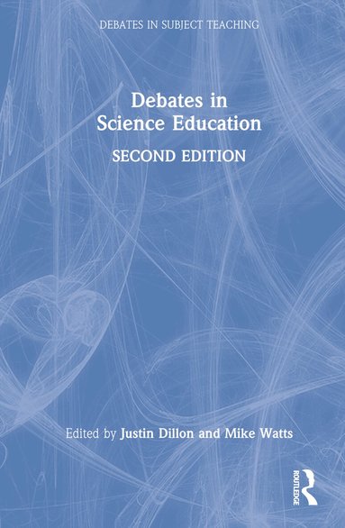 Justin Dillon, Mike Watts - Debates in Science Education, Inbunden