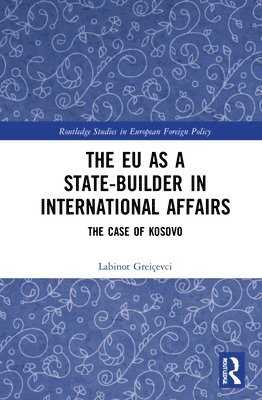 bokomslag The EU as a State-builder in International Affairs