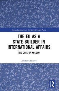bokomslag The EU as a State-builder in International Affairs