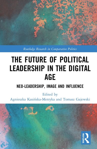 Agnieszka Kasińska-Metryka, Tomasz Gajewski - Future of Political Leadership in the Digital Age, Inbunden