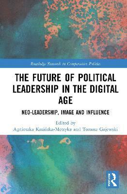 The Future of Political Leadership in the Digital Age 1