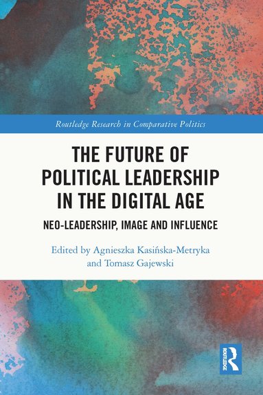 Agnieszka Kasińska-Metryka, Tomasz Gajewski - Future of Political Leadership in the Digital Age, Häftad