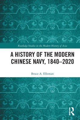 A History of the Modern Chinese Navy, 18402020 1