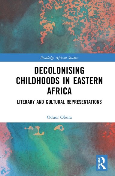 Oduor Obura - Decolonising Childhoods in Eastern Africa, Inbunden