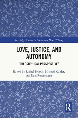 Rachel Fedock, Michael Kühler, Raja Rosenhagen, Michael Kuhler - Love, Justice, and Autonomy, Häftad