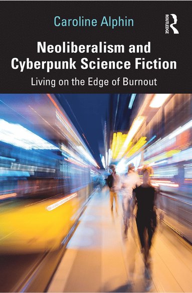 bokomslag Neoliberalism and Cyberpunk Science Fiction