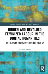 bokomslag Hidden and Devalued Feminized Labour in the Digital Humanities