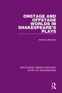 bokomslag Onstage and Offstage Worlds in Shakespeare's Plays