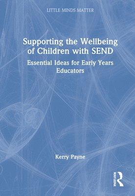 Kerry Murphy - Supporting the Wellbeing of Children with SEND, Inbunden