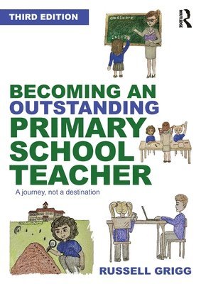 Russell Grigg, United Arab Emirates) Grigg, Russell (Ministry of Education - Becoming an Outstanding Primary School Teacher, Häftad