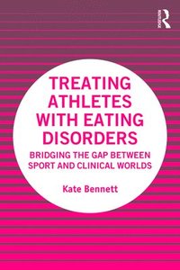 bokomslag Treating Athletes with Eating Disorders