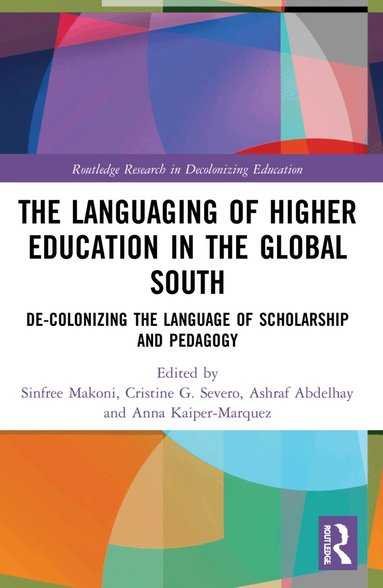 Sinfree Makoni, Cristine G. Severo, Ashraf Abdelhay, Anna Kaiper-Marquez - Languaging of Higher Education in the Global South, Häftad