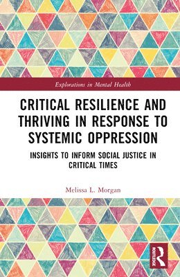 Critical Resilience and Thriving in Response to Systemic Oppression 1