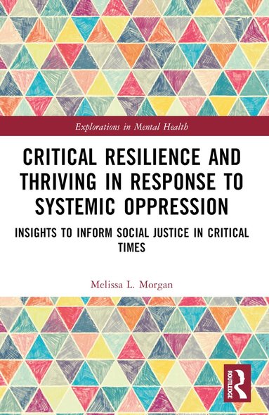 Melissa L. Morgan - Critical Resilience and Thriving in Response to Systemic Oppression, Häftad