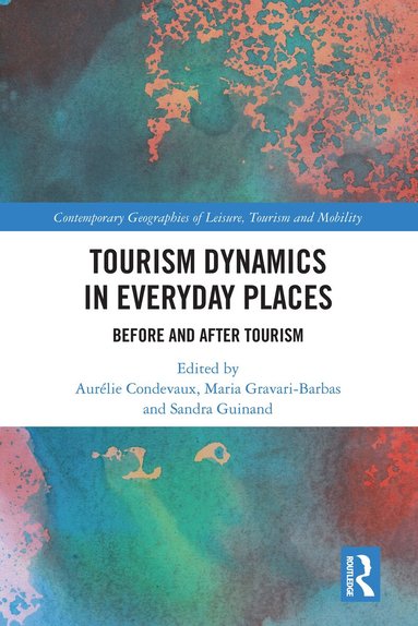 Aurélie Condevaux, Maria Gravari-Barbas, Sandra Guinand - Tourism Dynamics in Everyday Places, Inbunden