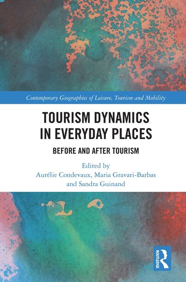 Aurélie Condevaux, Maria Gravari-Barbas, Sandra Guinand - Tourism Dynamics in Everyday Places, Häftad