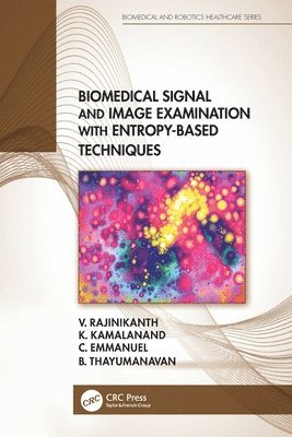 Biomedical Signal and Image Examination with Entropy-Based Techniques 1