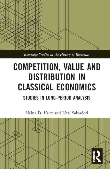Heinz D. Kurz, Neri Salvadori - Competition, Value and Distribution in Classical Economics, Inbunden