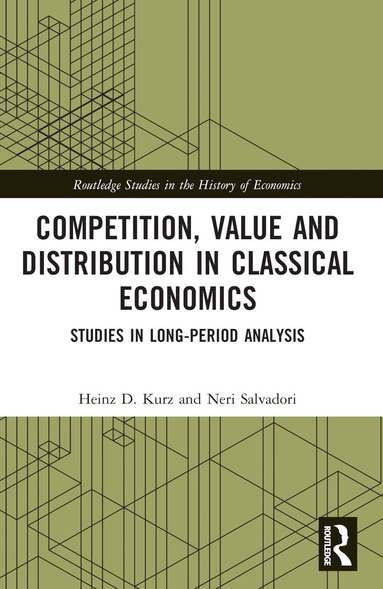 Heinz D. Kurz, Neri Salvadori - Competition, Value and Distribution in Classical Economics, Häftad