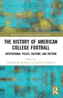 Christian Anderson, Amber Fallucca, USA) Anderson, Christian (University of South Carolina, USA) Fallucca, Amber (University of South Carolina, Christian K. Anderson, Amber C. Fallucca, Christian  K. Anderson, Amber  C. Fallucca - History of American College Football, Häftad