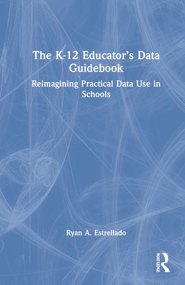 Ryan A. Estrellado - K-12 Educator’s Data Guidebook, Inbunden