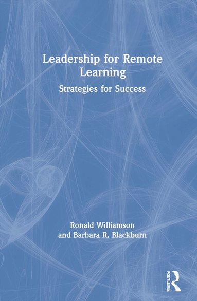 Ronald Williamson, Barbara R. Blackburn - Leadership for Remote Learning, Inbunden