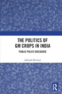 bokomslag The Politics of GM Crops in India