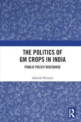 bokomslag The Politics of GM Crops in India