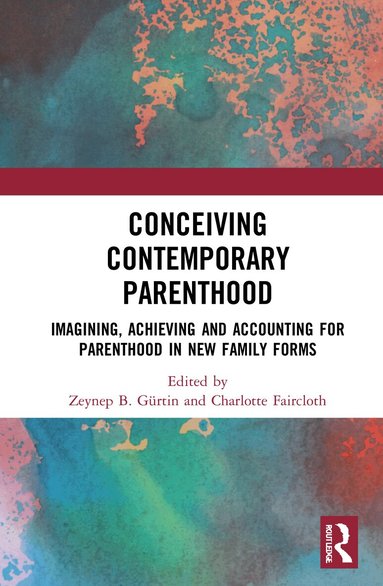 Zeynep B. Gürtin, Charlotte Faircloth - Conceiving Contemporary Parenthood, Inbunden