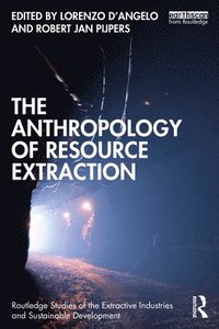 bokomslag The Anthropology of Resource Extraction