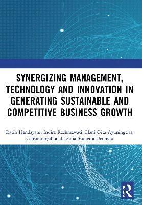 Synergizing Management, Technology and Innovation in Generating Sustainable and Competitive Business Growth 1