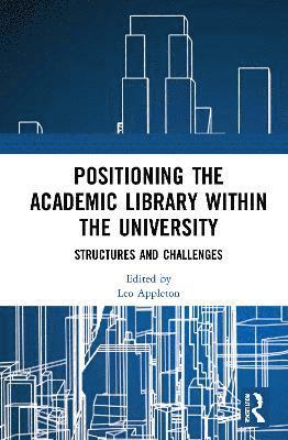Leo Appleton, Leo (University of Sheffield) Appleton - Positioning the Academic Library within the University, Inbunden