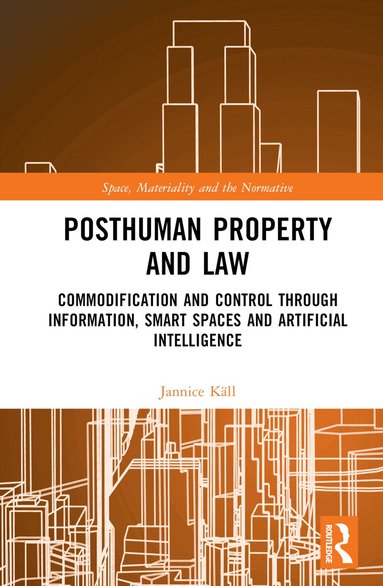 Jannice Käll - Posthuman Property and Law, Inbunden