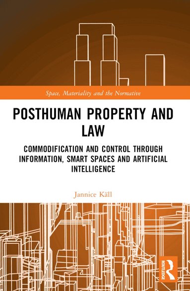 Jannice Käll - Posthuman Property and Law, Häftad