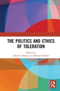 bokomslag The Politics and Ethics of Toleration