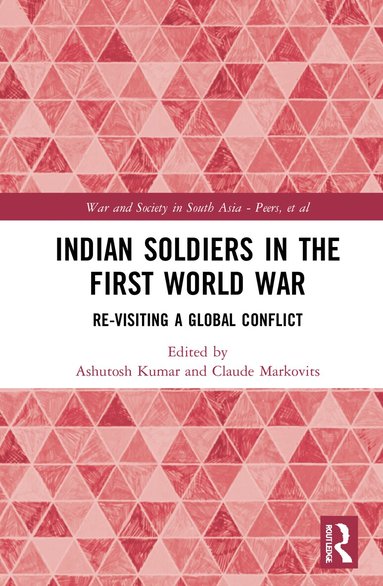 Ashutosh Kumar, Claude Markovits - Indian Soldiers in the First World War, Inbunden