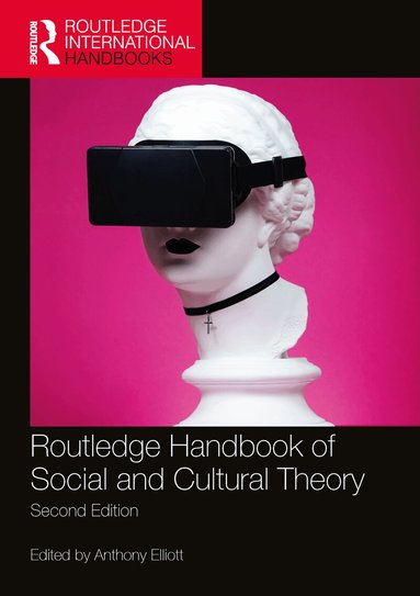 Anthony Elliott - Routledge Handbook of Social and Cultural Theory, Häftad