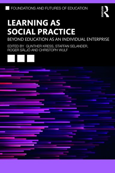 Gunther Kress, Staffan Selander, Roger Säljö, Christoph Wulf - Learning as Social Practice, Häftad