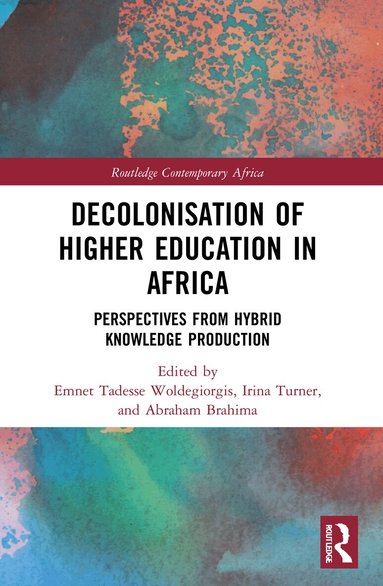 Emnet Tadesse Woldegiorgis, Irina Turner, Abraham Brahima - Decolonisation of Higher Education in Africa, Häftad