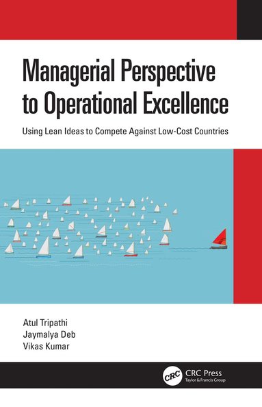 Atul Tripathi, Jaymalya Deb, Vikas Kumar - Managerial Perspective to Operational Excellence, Häftad