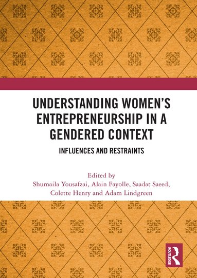 Shumaila Yousafzai, Alain Fayolle, Saadat Saeed, Colette Henry, Adam Lindgreen - Understanding Women's Entrepreneurship in a Gendered Context, Häftad