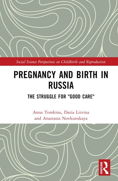 Anna Temkina, Anastasia Novkunskaya, Daria Litvina - Pregnancy and Birth in Russia, Inbunden