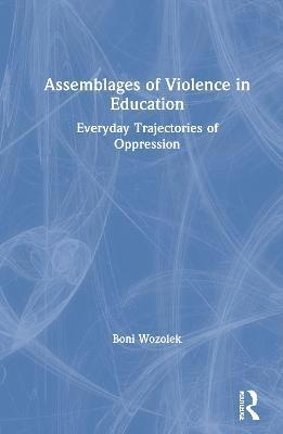 bokomslag Assemblages of Violence in Education