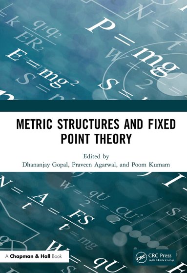 Dhananjay Gopal, Praveen Agarwal, Poom Kumam - Metric Structures and Fixed Point Theory, Inbunden